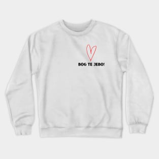 Bog te jebo Crewneck Sweatshirt